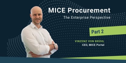 Cover image for the article 'MICE Procurement, Part 2: The Enterprise Perspective', by Vinzenz von Brühl, CEO MICE Portal