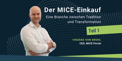 Titelbild zum Artikel 'Der MICE-Einkauf: Eine Branche zwischen Tradition und Transformation', Teil 1, von Vinzenz von Brühl, CEO MICE Portal