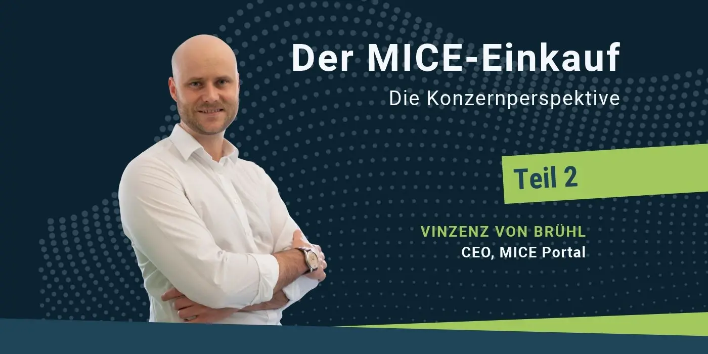 Titelbild zum Artikel 'Der MICE-Einkauf, Teil 2: Die Konzernperspektive', von Vinzenz von Brühl, CEO MICE Portal